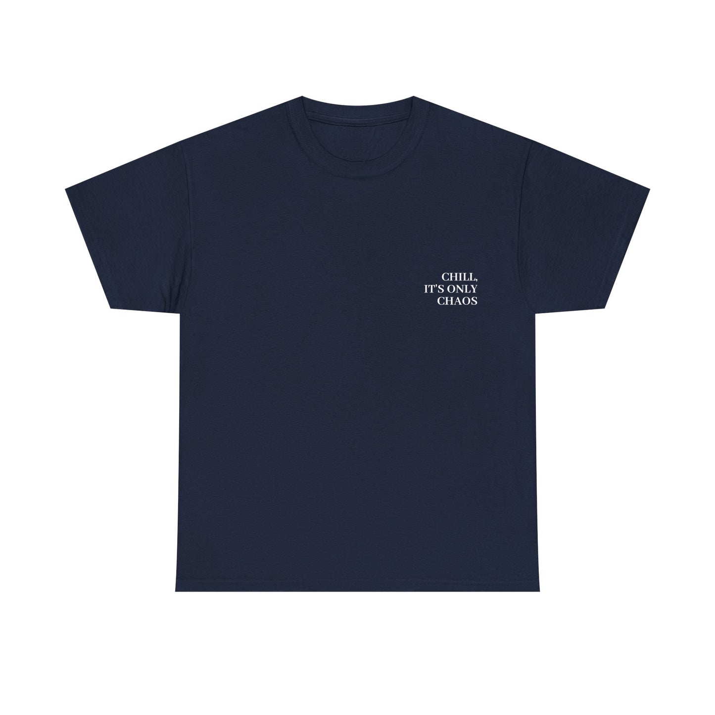 Chill Vibes - It's Only Chaos T-Shirt