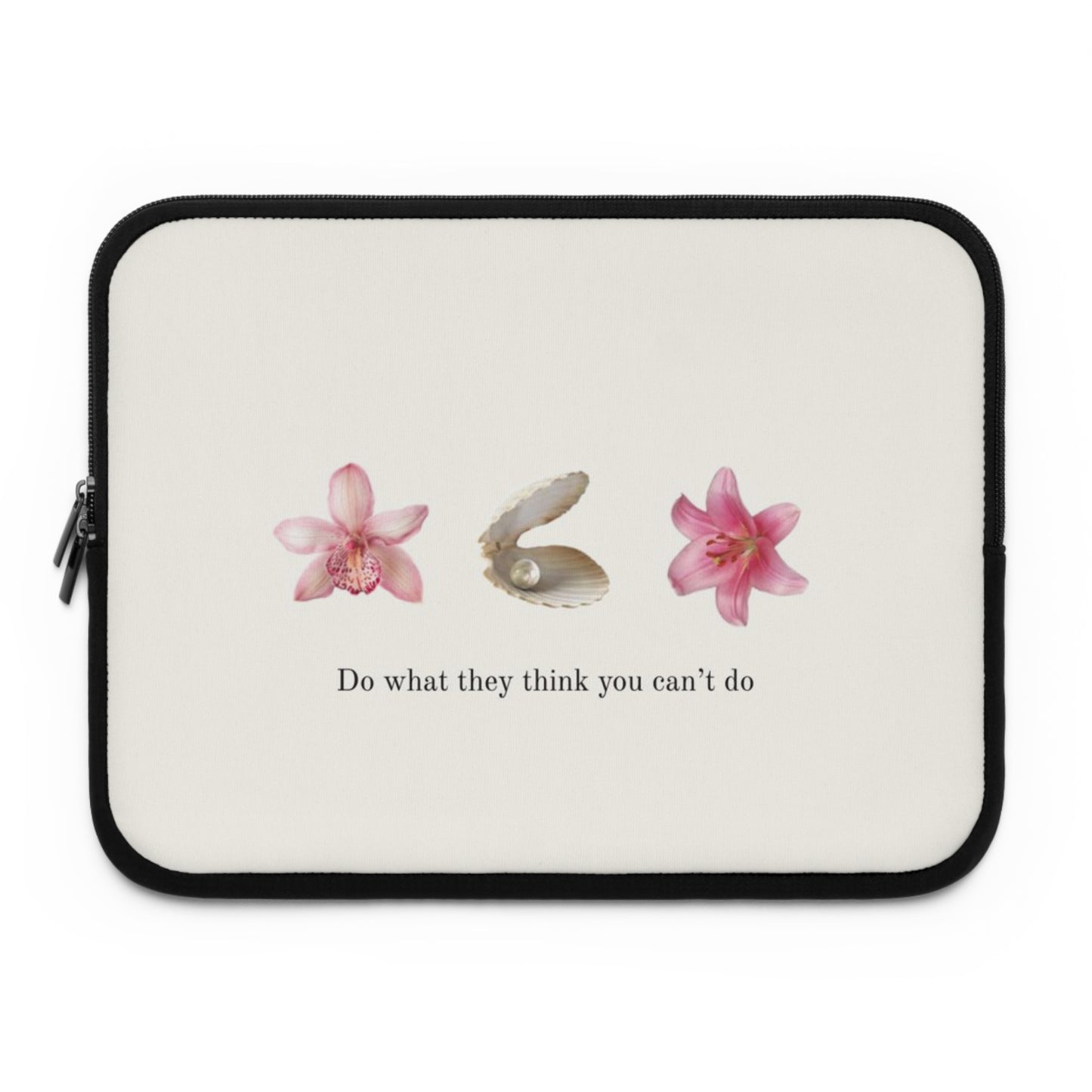 Inspirational Laptop Sleeve, Floral Laptop Case, Do What They Think You Can't Do