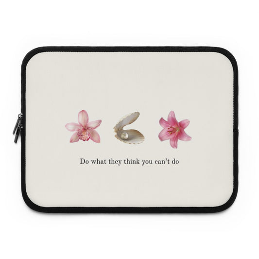 Inspirational Laptop Sleeve, Floral Laptop Case, Do What They Think You Can't Do